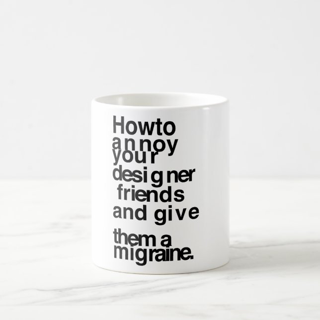 Taza De Café Cómo molestar a tus amigos diseñadores (Centro)