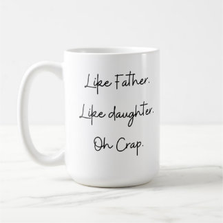 Taza De Café Como Padre Como Hija Oh Crap.