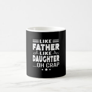 Taza De Café Como Padre Como Hija, oh mierda