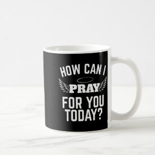 Taza De Café Cómo puedo orar por ti hoy Fe en Jesús Biblia