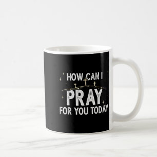 Taza De Café Cómo puedo orar por ti hoy oración cristiana Fe