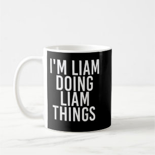 TAZA DE CAFÉ COMO QUE HAGO COSAS DE LIAM.......................