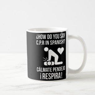 Taza De Café Cómo Se Dice C.p.r En Español_ Calmate Y Respira