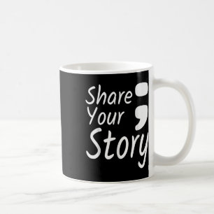Taza De Café Comparte tu historia Semicolón sobre prevención de