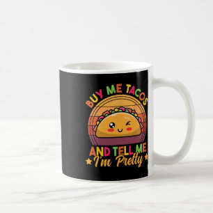 Taza De Café Cómprame Tacos Y Dime Que soy Bonito Divertido Tac