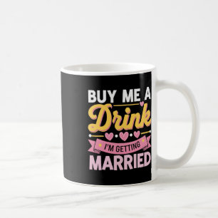 Taza De Café Cómprame una bebida que me estoy casando