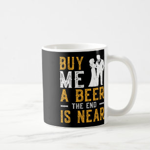 Taza De Café Cómprame una cerveza el fin está cerca despedida d