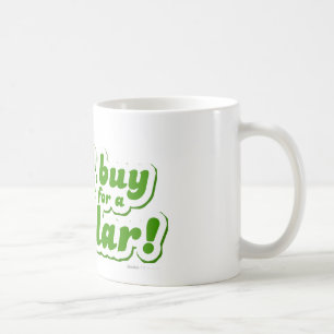 Taza De Café Compraría eso para un dólar - chiste divertido d
