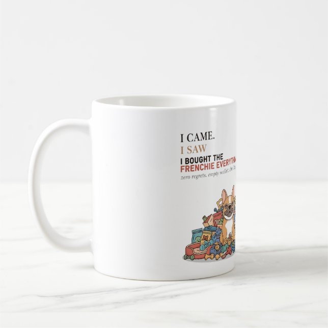 Taza De Café Compré al Frenchie Todo Divertido Bulldog Francés  (Izquierda)