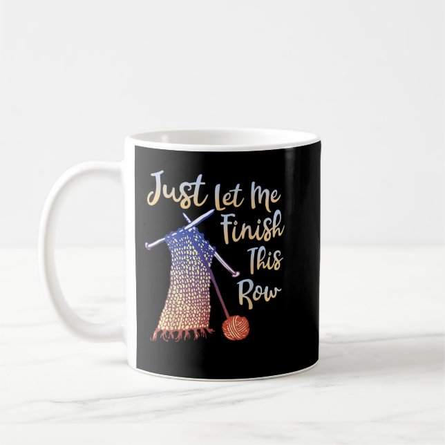 Taza De Café Con El Tejido Sólo Déjame Terminar Esta Fila Con E (Izquierda)