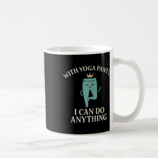 Taza De Café Con pantalones de yoga puedo hacer cualquier cosa