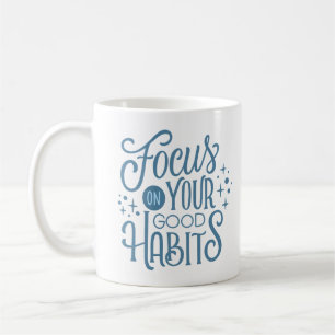 TAZA DE CAFÉ CONCENTRARSE EN SUS BUENOS HÁBITOS