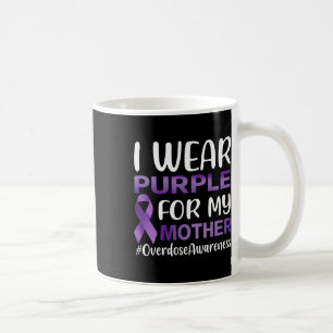 Taza De Café Conciencia Sobre La Sobredosis Que Uso Para Mi Mad