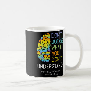 Taza De Café Concienciación sobre la salud mental no juzga al c