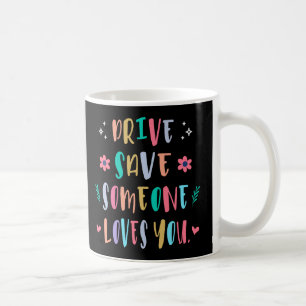 Taza De Café Conduce seguro alguien te ama