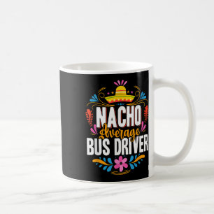 Taza De Café Conductor promedio de bus de Nacho Cinco De Mayo F