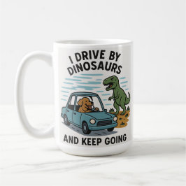 Taza De Café Conduzco Por Dinosaurios Y Sigo Adelante.