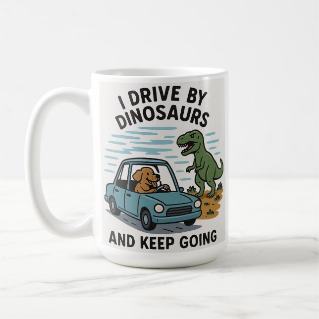 Taza De Café Conduzco Por Dinosaurios Y Sigo Adelante. (Izquierda)