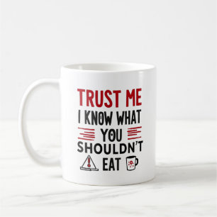 Taza De Café Confía en mí, sé qué no deberías comer
