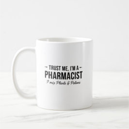 Taza De Café Confía en mí, soy un farmacéutico, mezclo plantas