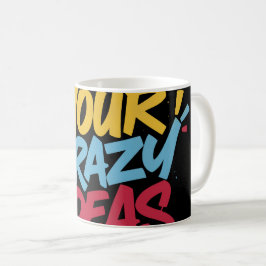 Taza De Café Confía en tus ideas locas – Tipografía motivaciona
