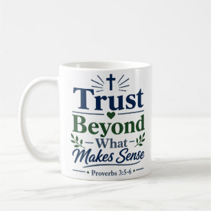 Taza De Café Confía más allá de lo que tiene sentido Cita de fe