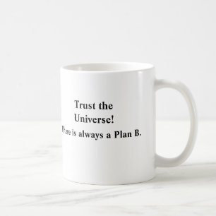 Taza De Café ¡Confíe en el universo! , Hay siempre un plan B.