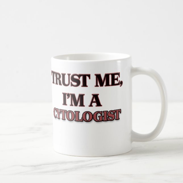 Taza De Café Confíe en que yo es CYTOLOGIST (Derecha)