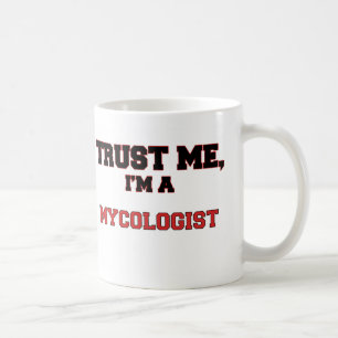 Taza De Café Confíe en que yo es un mi Mycologist