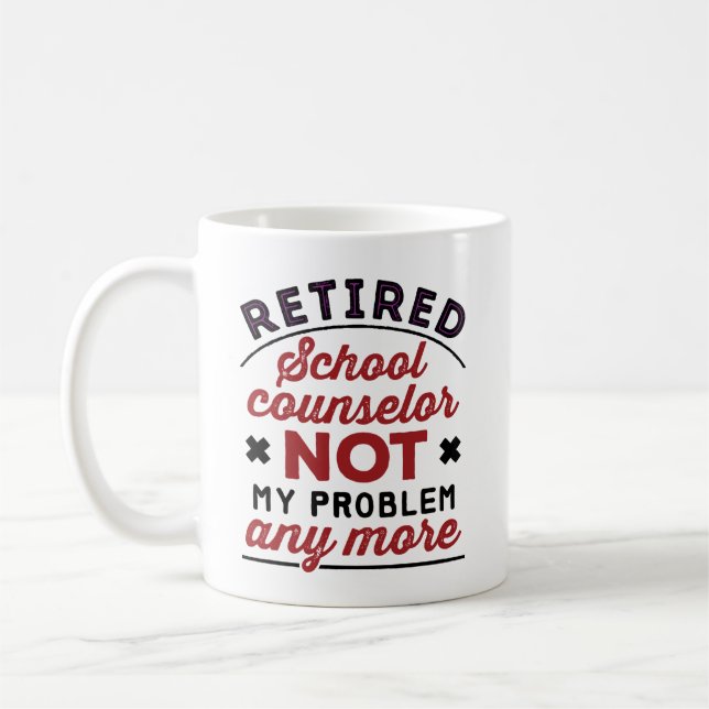 Taza De Café Consejero De La Escuela Retirada, Ya No Es Mi Prob (Izquierda)