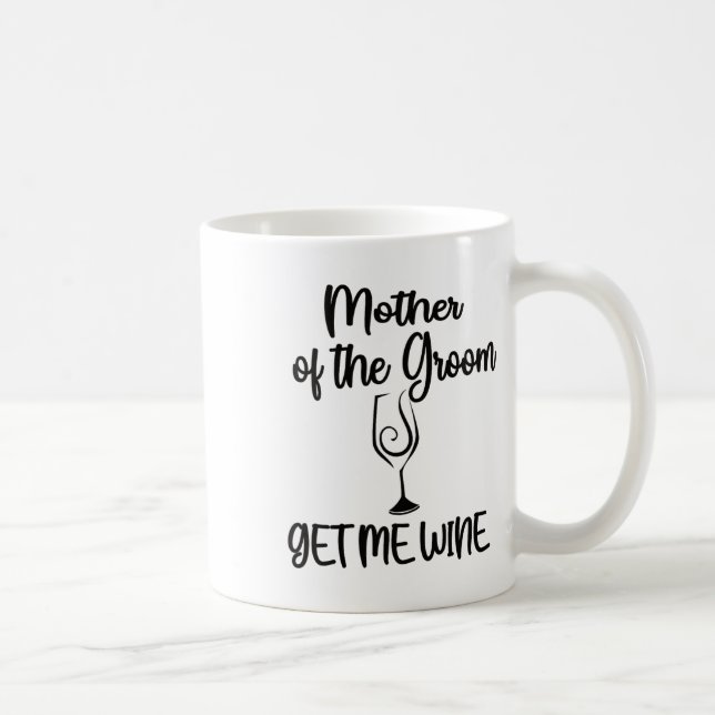 Taza De Café Consígame Vino Madre Del Novio Shower Mamá (Derecha)