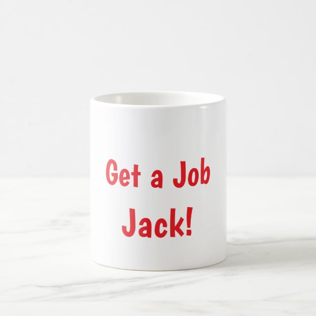 Taza De Café Consigue un Trabajo, Jack Mug  (Centro)