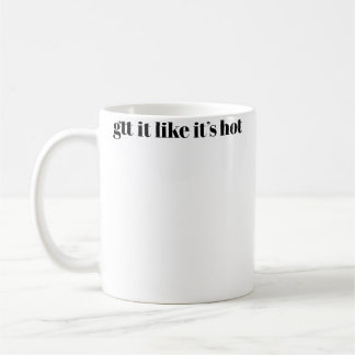 Taza De Café Consíguelo Como Si Estuviera Caliente