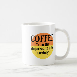 Taza De Café Convierta Esa Depresión En Ansiedad Divertida Salu