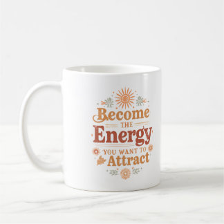 Taza De Café Conviértete en la Energía que Quieres Atraer Boho