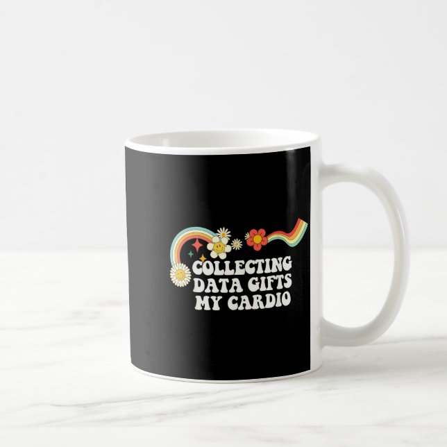 Taza De Café Cool Groovy Quote Collecting Data My Cardio Saying (Derecha)