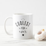 Taza De Café Coolest mom ever<br><div class="desc">¡The perfect gift for the coolest mom on the planet,  the best mom in the world,  yours!</div>
