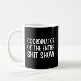 Taza De Café Coordinador De Todo El Shitshow Diciendo