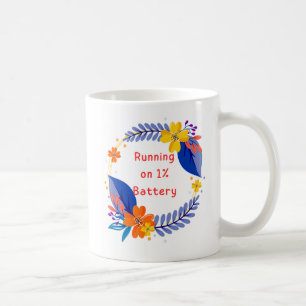 Taza De Café Corriendo con 1% de batería Floral Mug - Funny Cof