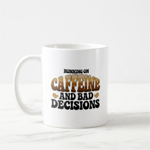 Taza De Café Corriendo con cafeína malas decisiones
