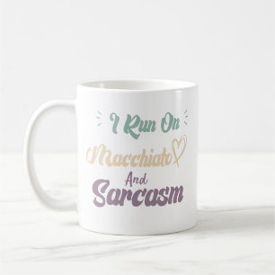 Taza De Café Corro En Macchiato Y Sarcasmo Frase Divertida Café