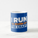 Taza De Café Corro Para Quemar La Loca Carrera De Funny<br><div class="desc">Corro para quemar la locura para los amantes de correr!</div>