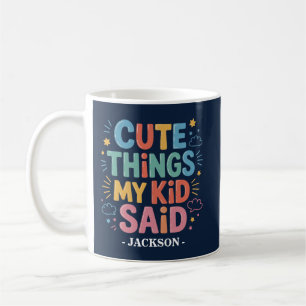 Taza De Café Cosas Cuestas Que Dijo Mi Niño