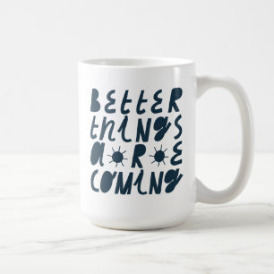 Taza De Café Cosas Mejores Vienen
