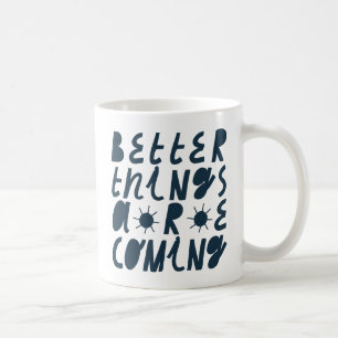 Taza De Café Cosas Mejores Vienen
