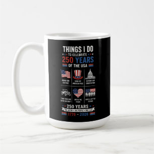 Taza De Café Cosas que hago 250 años Una Nación Una Bandera