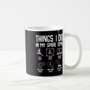 Taza De Café Cosas que hago en mi tiempo libre Chica de fútbol