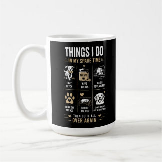 Taza De Café Cosas que hago en mi tiempo libre con perros una y