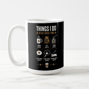 Taza De Café Cosas que hago Tiempo libre Hablar Pensar Café