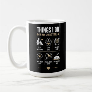 Taza De Café Cosas que hago Tiempo libre Hablar Pienso Perros
